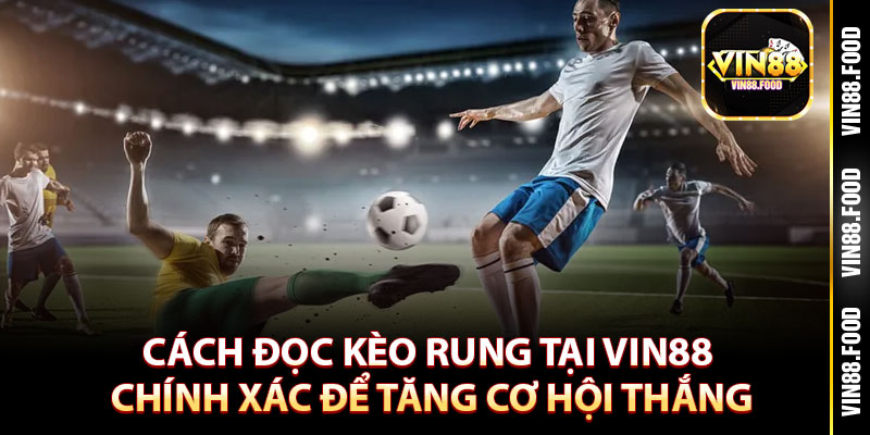 Cách Đọc kèo rung là gì
